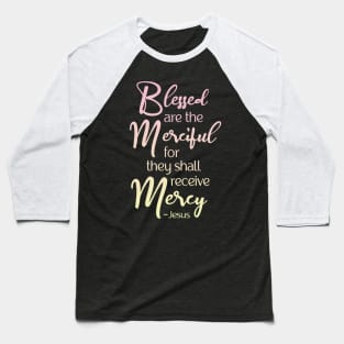 Blessed are the Merciful, Beatitude,  Jesus Quote Baseball T-Shirt